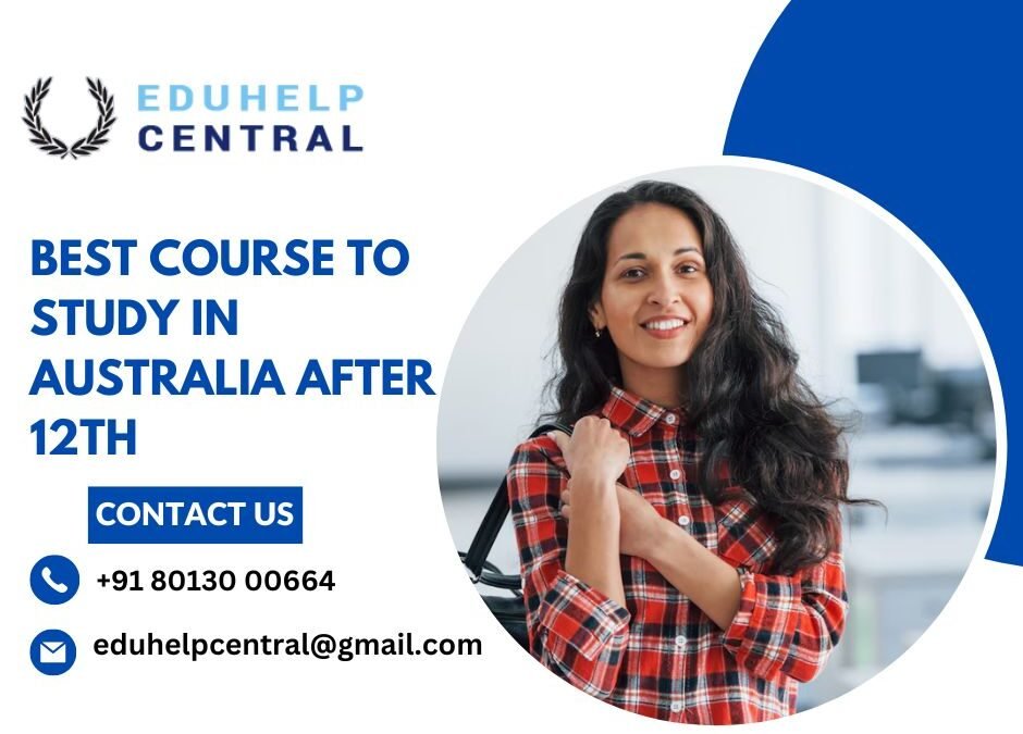 Best Course to Study in Australia After 12th.eduhelpcentral.kolkata